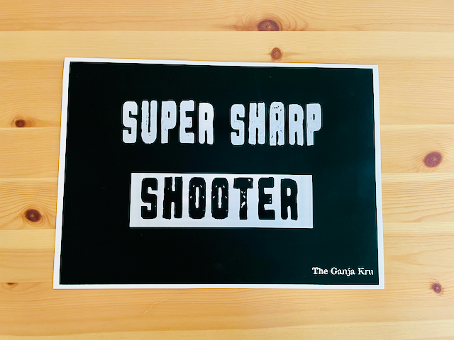 Super Sharp Shooter-The Ganja Kru Inspired Print