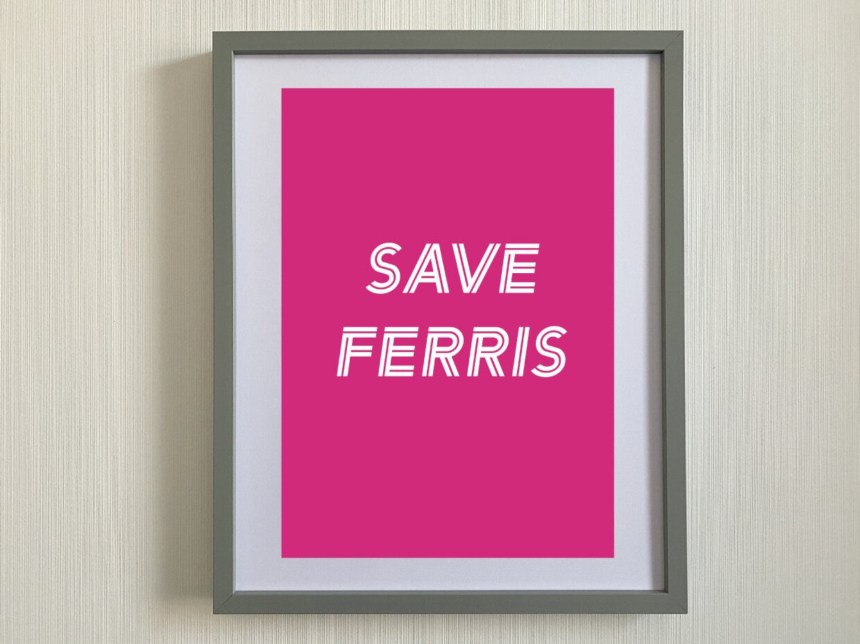 Ferris Bueller Print-Save Ferris