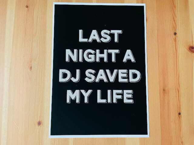 Last night a DJ saved my life print-Lyrics inspired print