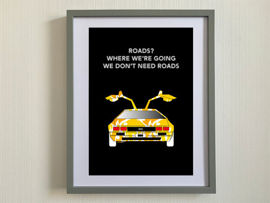 Delorean-Back To The future Print -Where we're going we don't need roads